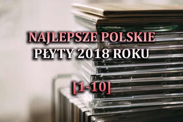 Najlepsze-polskie-płyty-2018-roku-1-10.jpg
